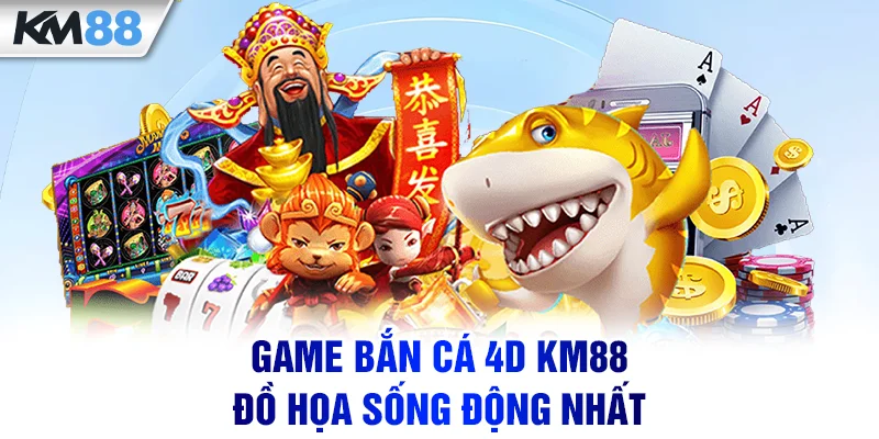KM88 – Nhà Cái Top Đầu 2026 | Chào Xuân Thưởng Tưng Bừng Game bắn cá 4D KM88 đồ họa sống động nhất